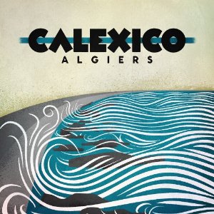 Calexico - Algiers - 2CD - 2012