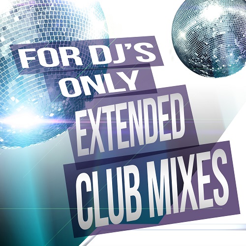 For DJs Only: Extended Club Mixes 2018
