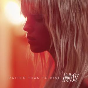 HollySiz - Rather Than Talking 2018