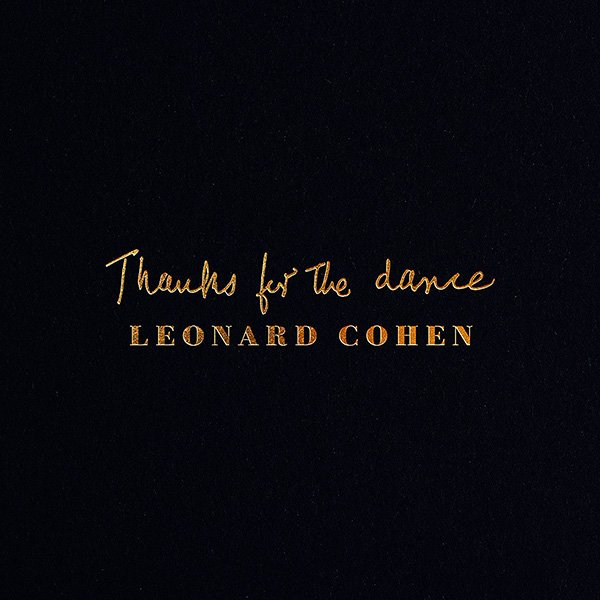 Leonard Cohen - Thanks for the Dance 2019