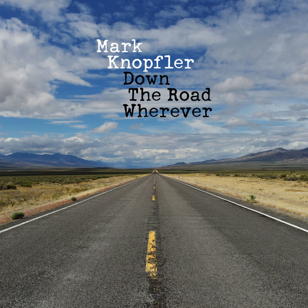 Mark Knopfler - Down The Road Wherever (Deluxe) 2018