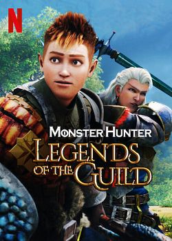 Monster Hunter: Legends Of The Guild FRENCH WEBRIP 2021