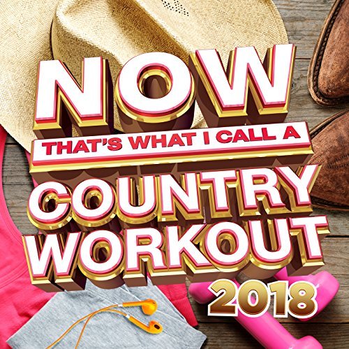 Now Thats What I Call A Country Workout 2018