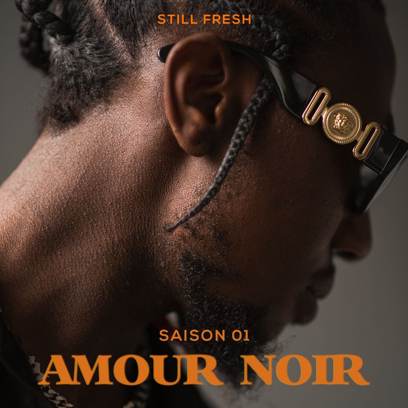 Still Fresh - AMOUR NOIR (SAISON 01) 2021