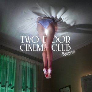 Two Door Cinema Club - Beacon (Deluxe Edition) 2012